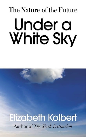 Under a White Sky- The Nature of the Future